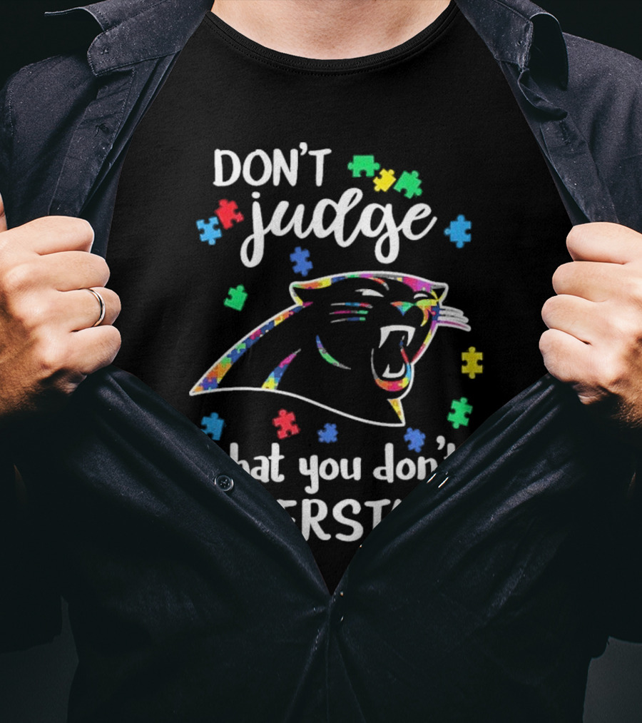 Carolina Panthers Autism Don’t Judge What You Don’t Understand T-Shirt