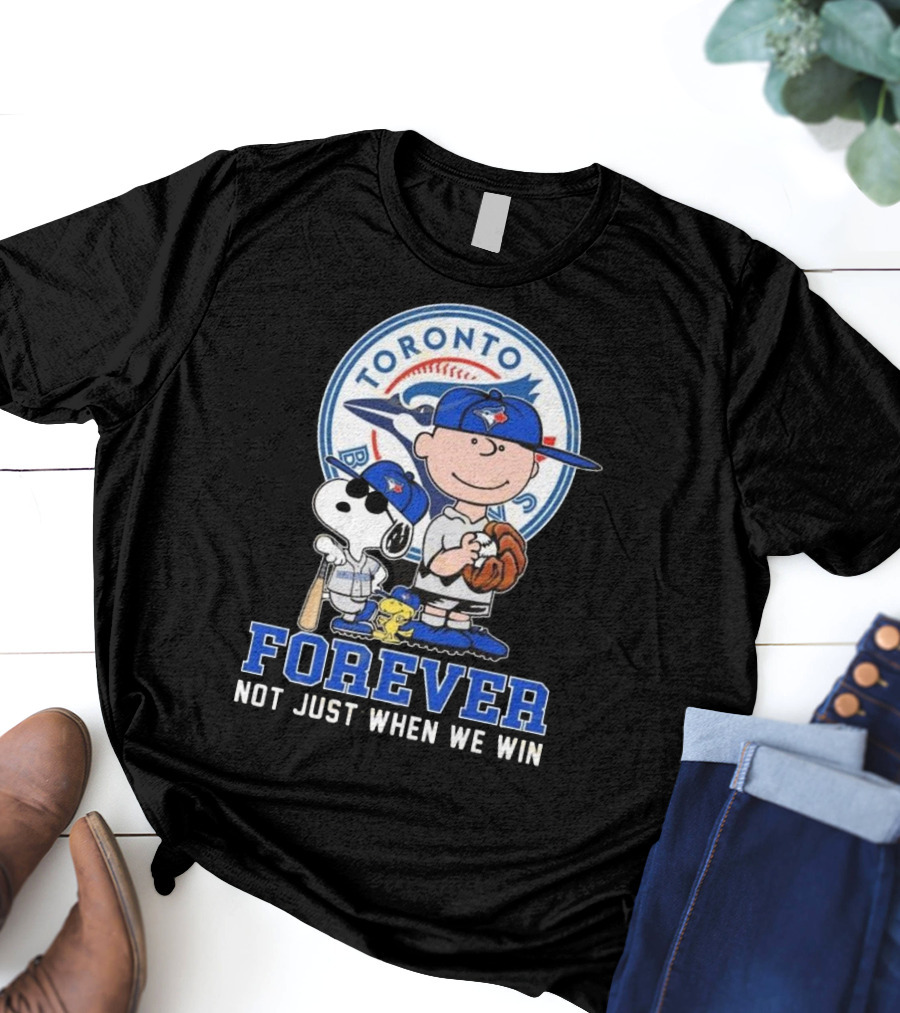 Charlie Brown Snoopy And Woodstock Toronto Blue Jays Forever Not Just When We Win T-Shirt