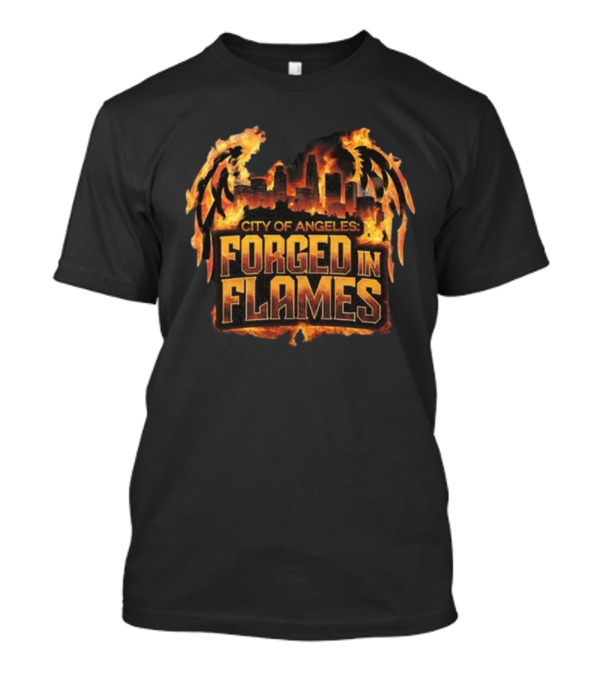 City Of Angeles Forged In Flames 2025 LA Strong T-Shirt