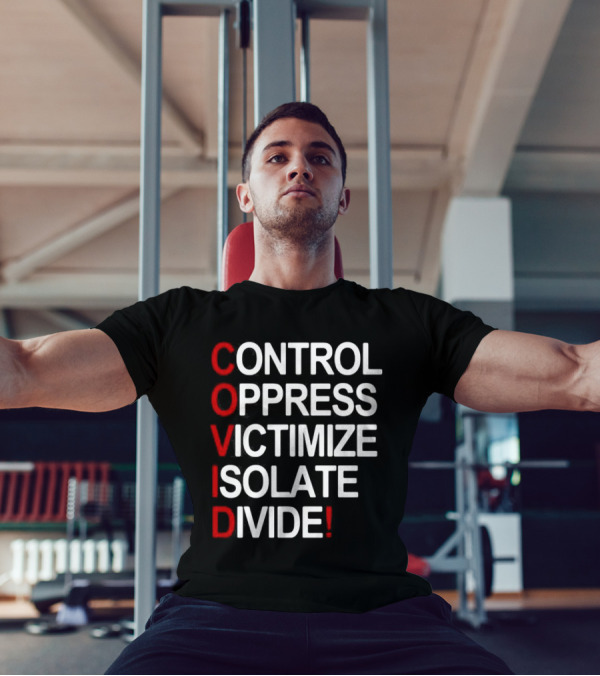 Covid Control Oppress Victimize Isolate Divide T-Shirt