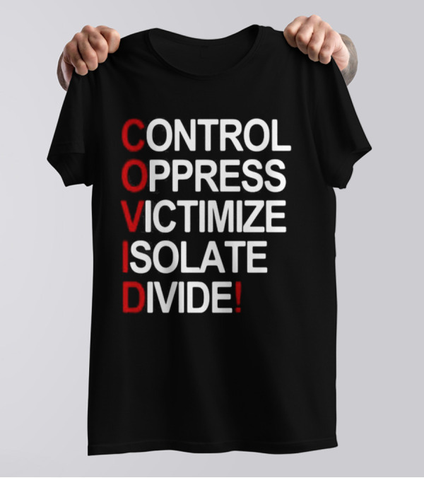 Covid Control Oppress Victimize Isolate Divide T-Shirt