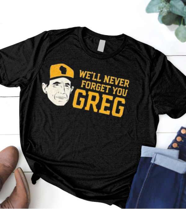 Craig Counsell We’ll Never Forget You Greg T-Shirt