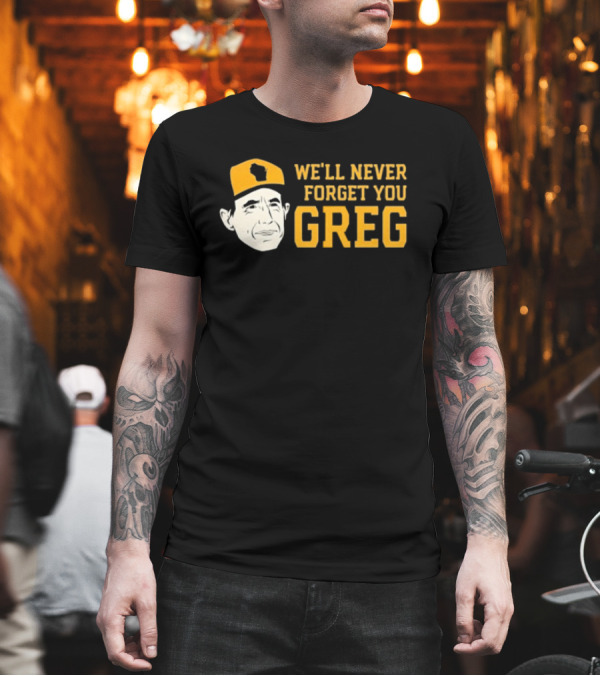 Craig Counsell We’ll Never Forget You Greg T-Shirt