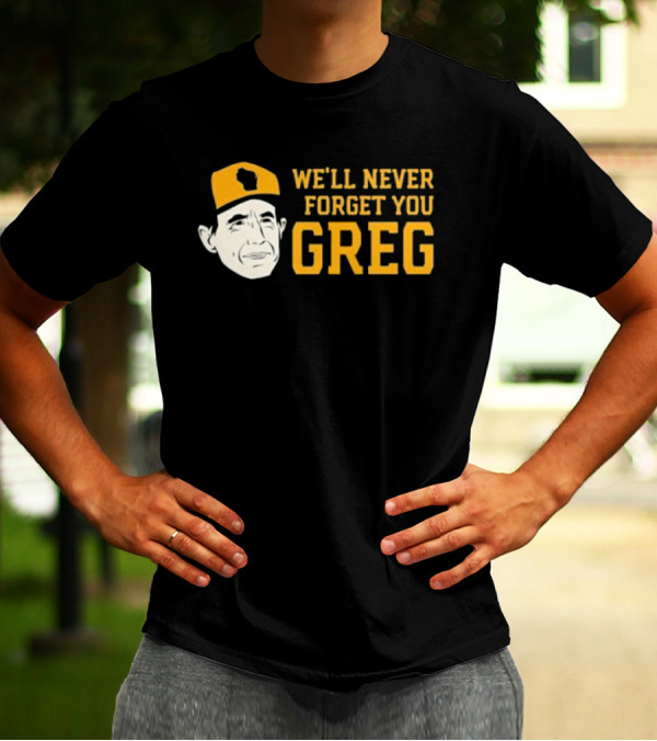Craig Counsell We’ll Never Forget You Greg T-Shirt