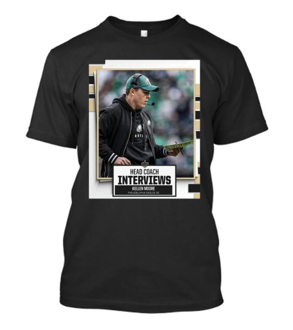 Coach Interviews Kellen Moore Philadelphia Eagles OC New Orleans Saints T-Shirt