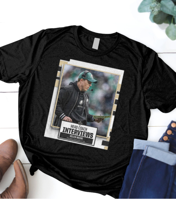 Coach Interviews Kellen Moore Philadelphia Eagles OC New Orleans Saints T-Shirt