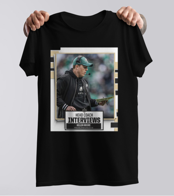 Coach Interviews Kellen Moore Philadelphia Eagles OC New Orleans Saints T-Shirt
