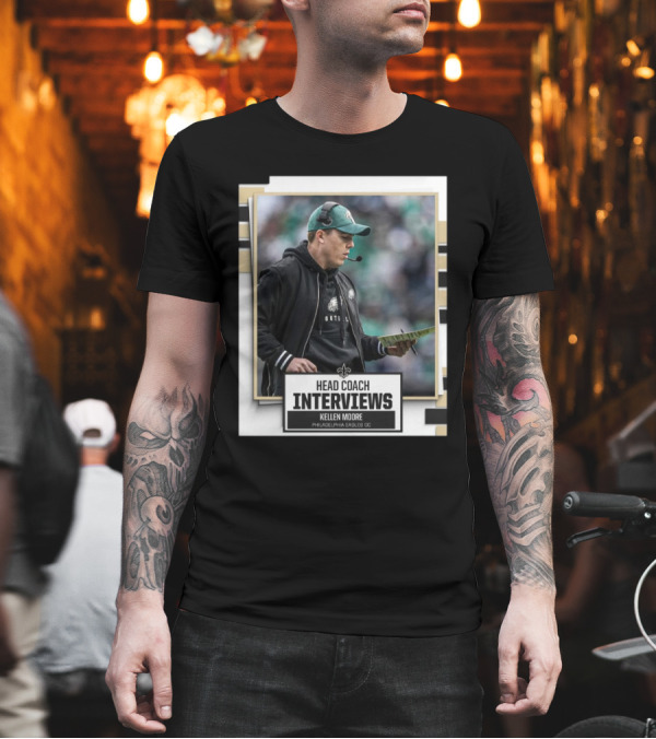Coach Interviews Kellen Moore Philadelphia Eagles OC New Orleans Saints T-Shirt