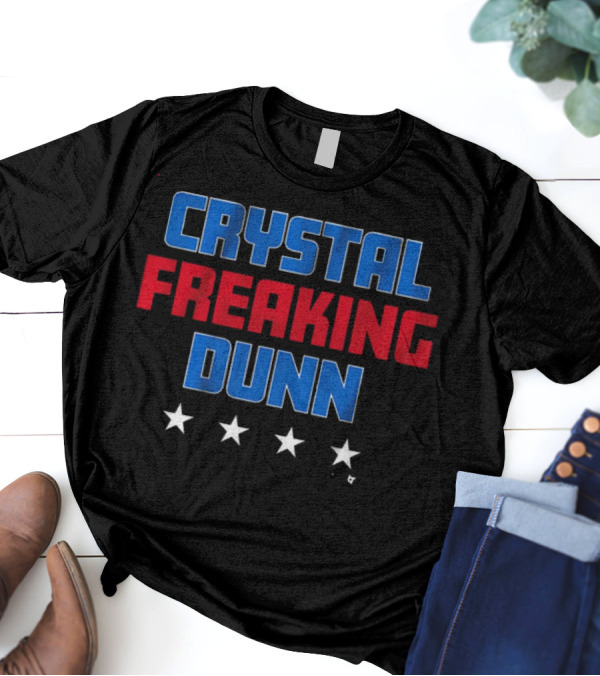 Crystal Freaking Dunn T-Shirt