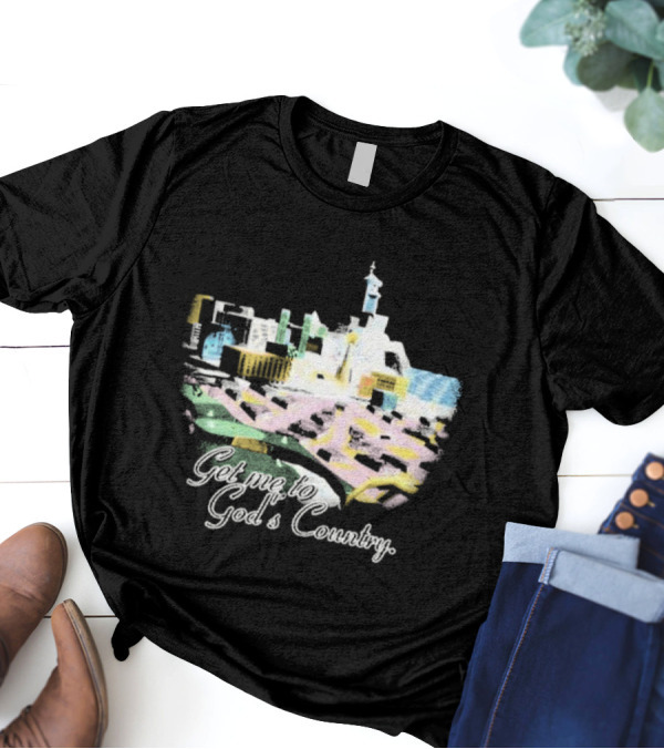 Cty-trl Get Me To God’s Country T-Shirt