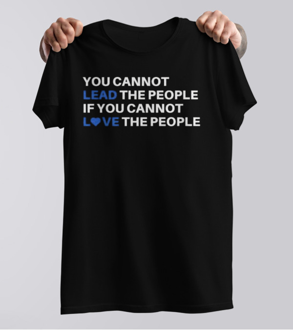 Cory Booker You Cannot Lead The People If You Cannot Love The People T-Shirt