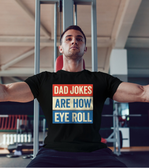 Dad Jokes Are How Eye Roll Retro T-Shirt