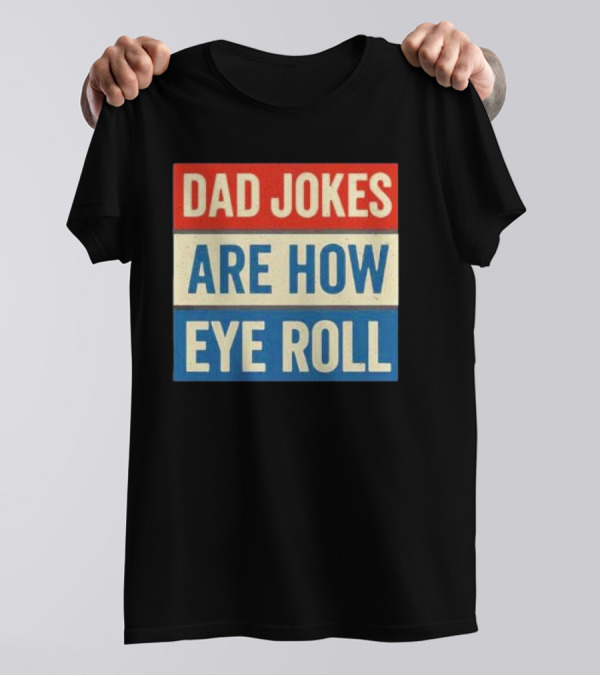 Dad Jokes Are How Eye Roll Retro T-Shirt