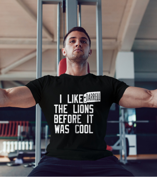 Darrell I Liked The Lions Before It Was Cool T-Shirt