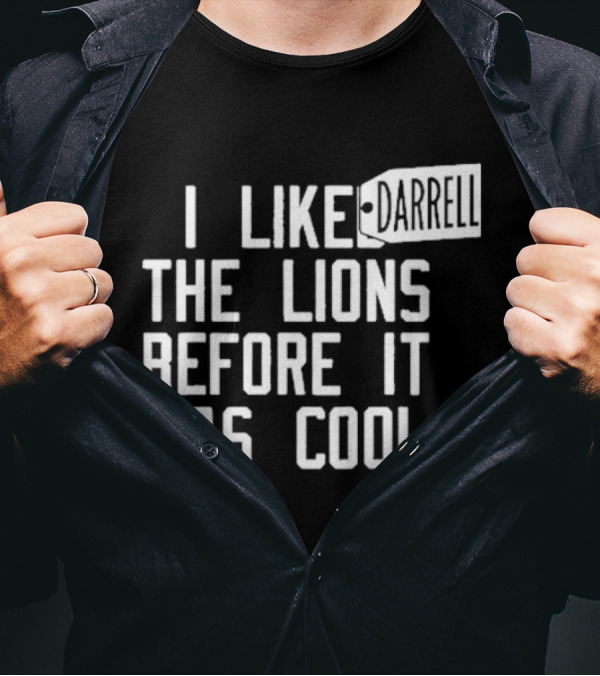 Darrell I Liked The Lions Before It Was Cool T-Shirt
