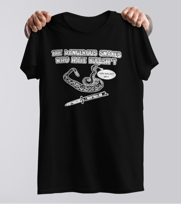 Dave Hill Dangerous Snakes Who Hate Bullshit T-Shirt