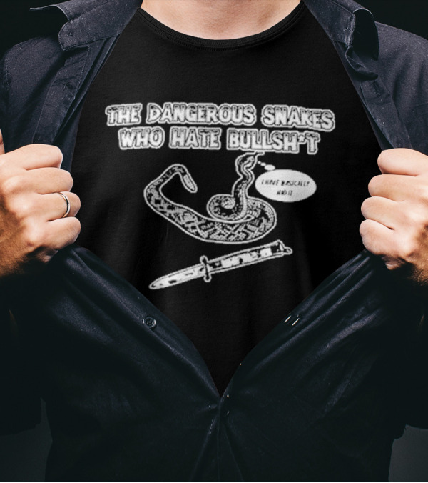 Dave Hill Dangerous Snakes Who Hate Bullshit T-Shirt