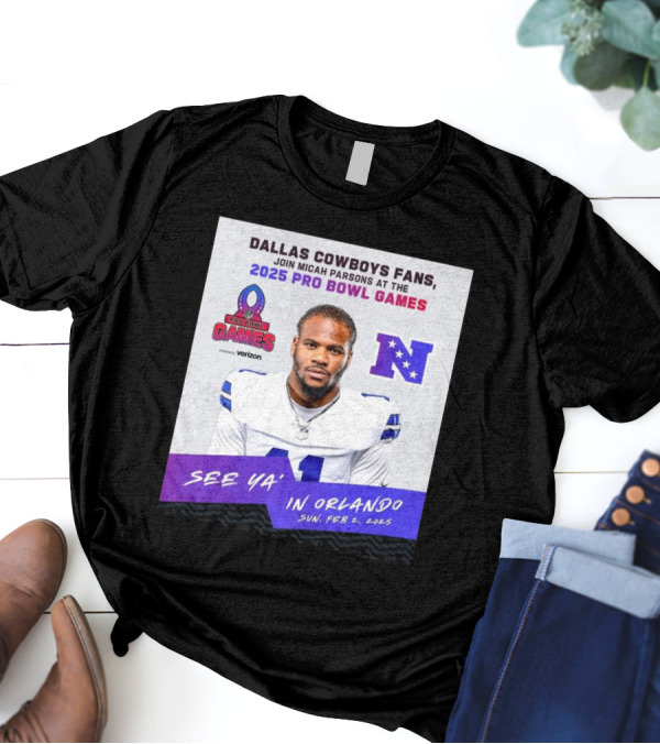 Dallas Cowboys Fans Join Micah Parsons At The 2025 Pro Bowl Games NFC See Ya’ In Orlando On Feb 2 2025 T-Shirt