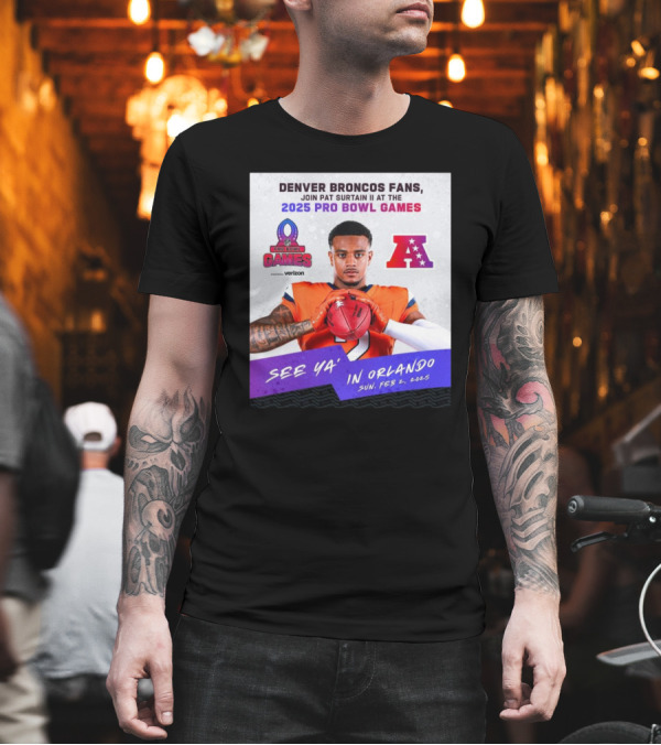 Denver Broncos Fans Join Pat Surtain II At The 2025 Pro Bowl Games AFC See Ya’ In Orlando On Feb 2 2025 T-Shirt