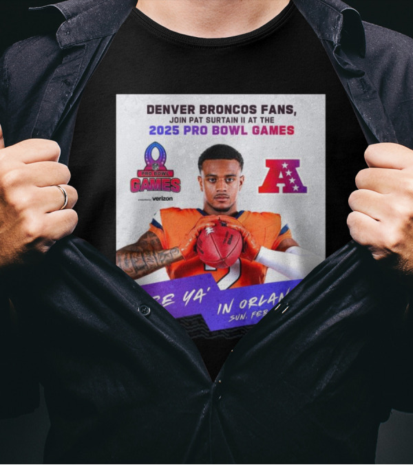 Denver Broncos Fans Join Pat Surtain II At The 2025 Pro Bowl Games AFC See Ya’ In Orlando On Feb 2 2025 T-Shirt