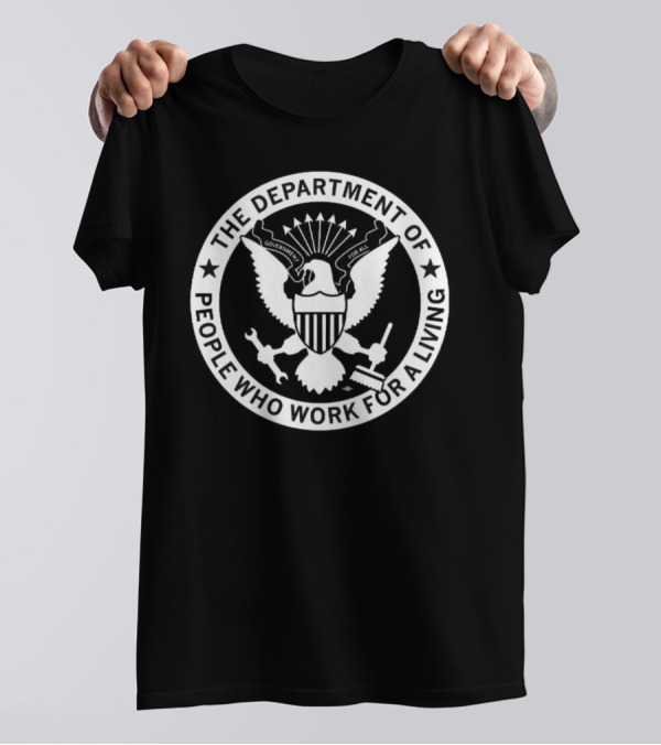 Dept Of People Who Work For A Living T-Shirt