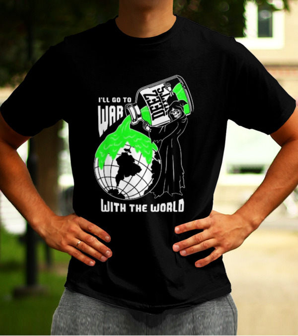 Deez Nuts I’ll Go To War With The World T-Shirt