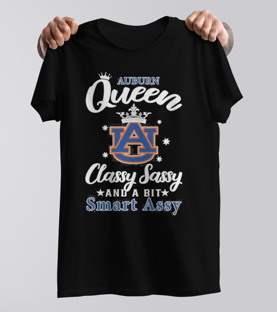 Funny Auburn Tigers Queen Classy Sassy And A Bit Smart Assy T-Shirt