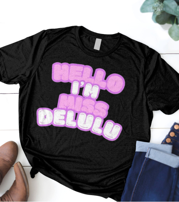 Hello I’m Miss Delulu T-Shirt