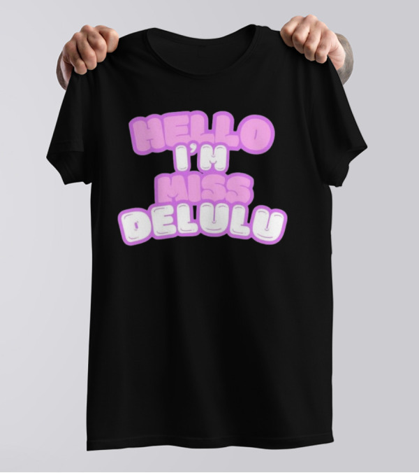 Hello I’m Miss Delulu T-Shirt