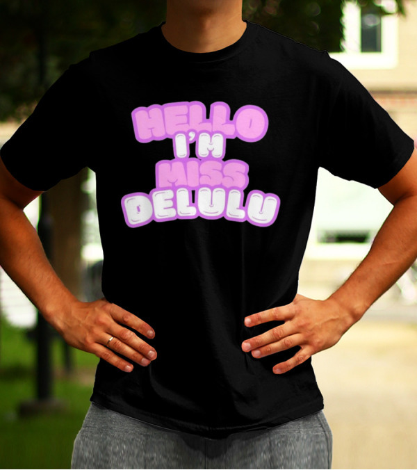 Hello I’m Miss Delulu T-Shirt