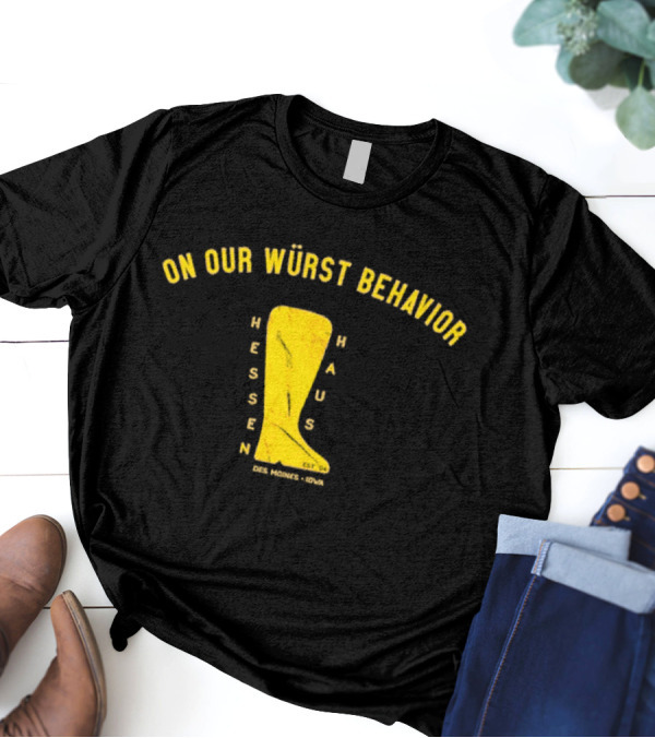 Hessen Haus Wurst Behavior T-Shirt
