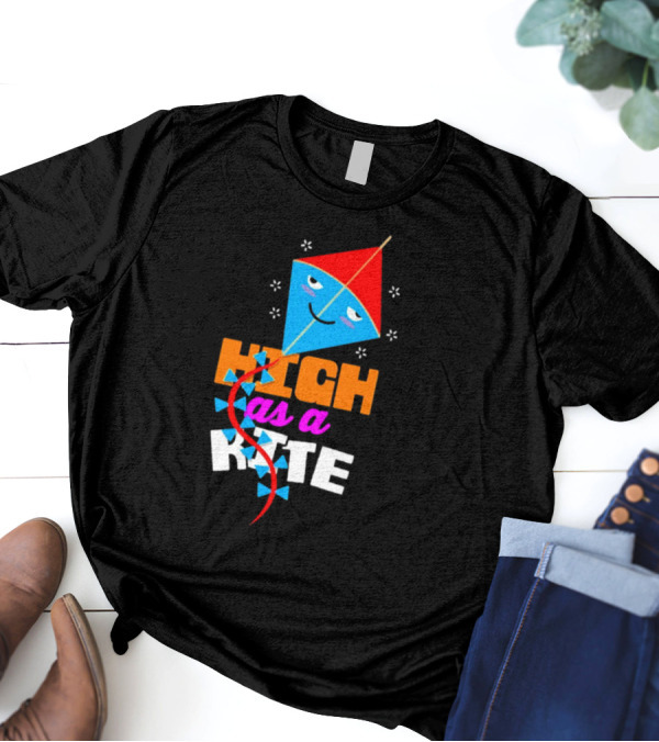 High As A Kite Funny Idiom T-Shirt
