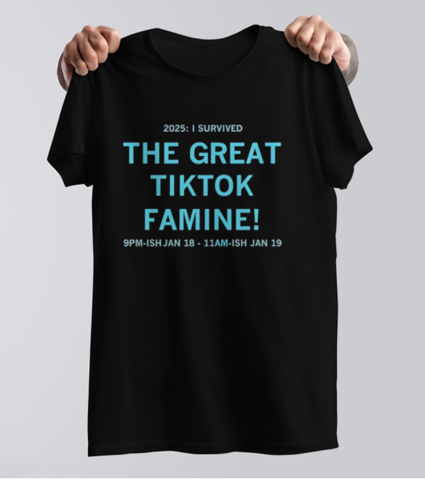 I Survived The Great Tiktok Famine 2025 T-Shirt