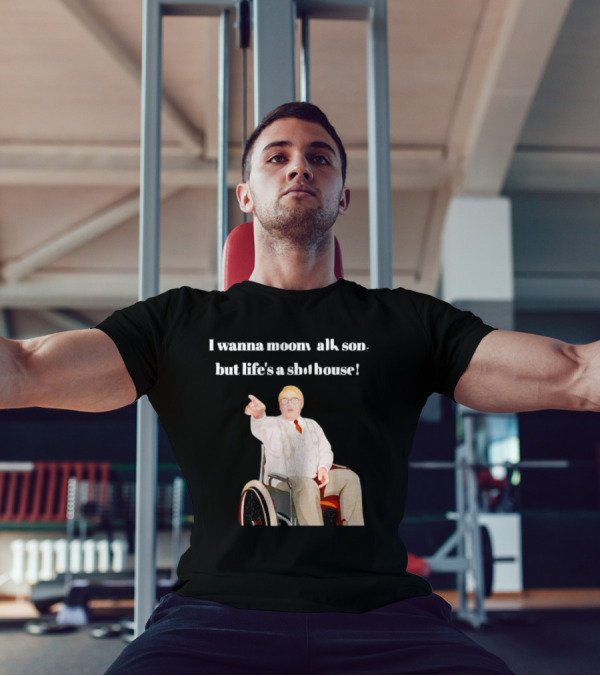 I Wanna Moonwalk Son But Life’s A Shithouse Phoenix Nights Brian Potter T-Shirt