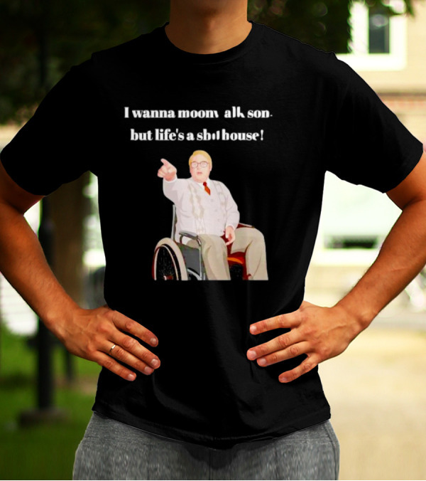 I Wanna Moonwalk Son But Life’s A Shithouse Phoenix Nights Brian Potter T-Shirt