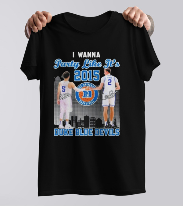 I Wanna Party Like It’s 2015 Duke Blue Devils Basketball Signature T-Shirt
