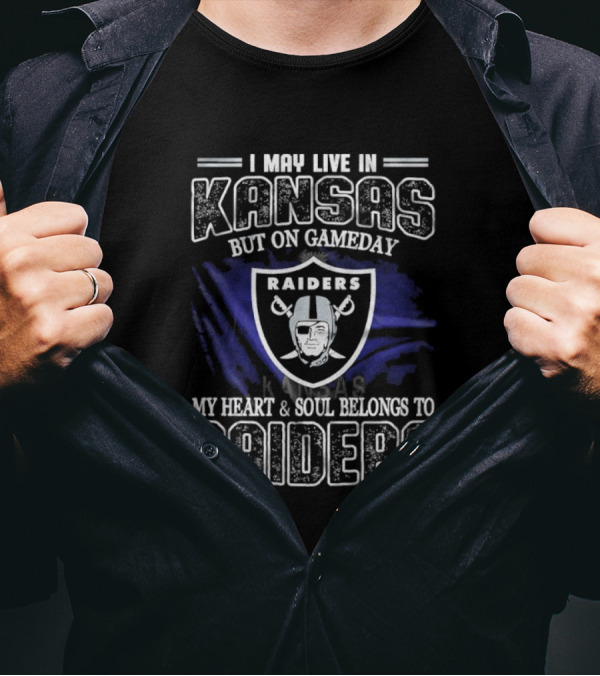 I May Live In Kansas But On Game Day My Heart And Soul Belongs To Las Vegas Raiders T-Shirt