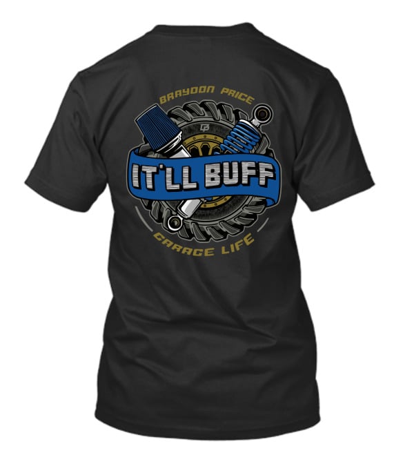 Braydon Price It'll Buff Garage Life T-Shirt