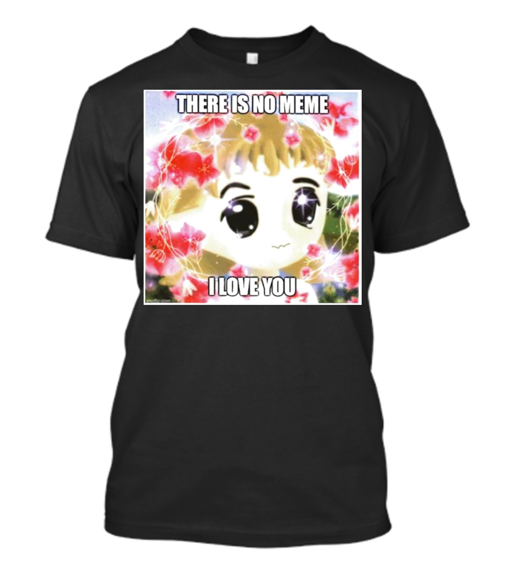 There Is No Meme I Love You Anime Style Floral Background T-Shirt