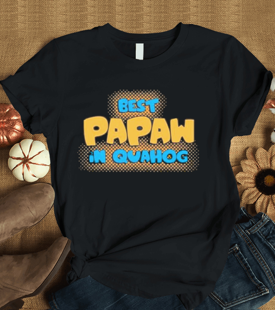 Best Papaw In Quahog Family Guy T-Shirt