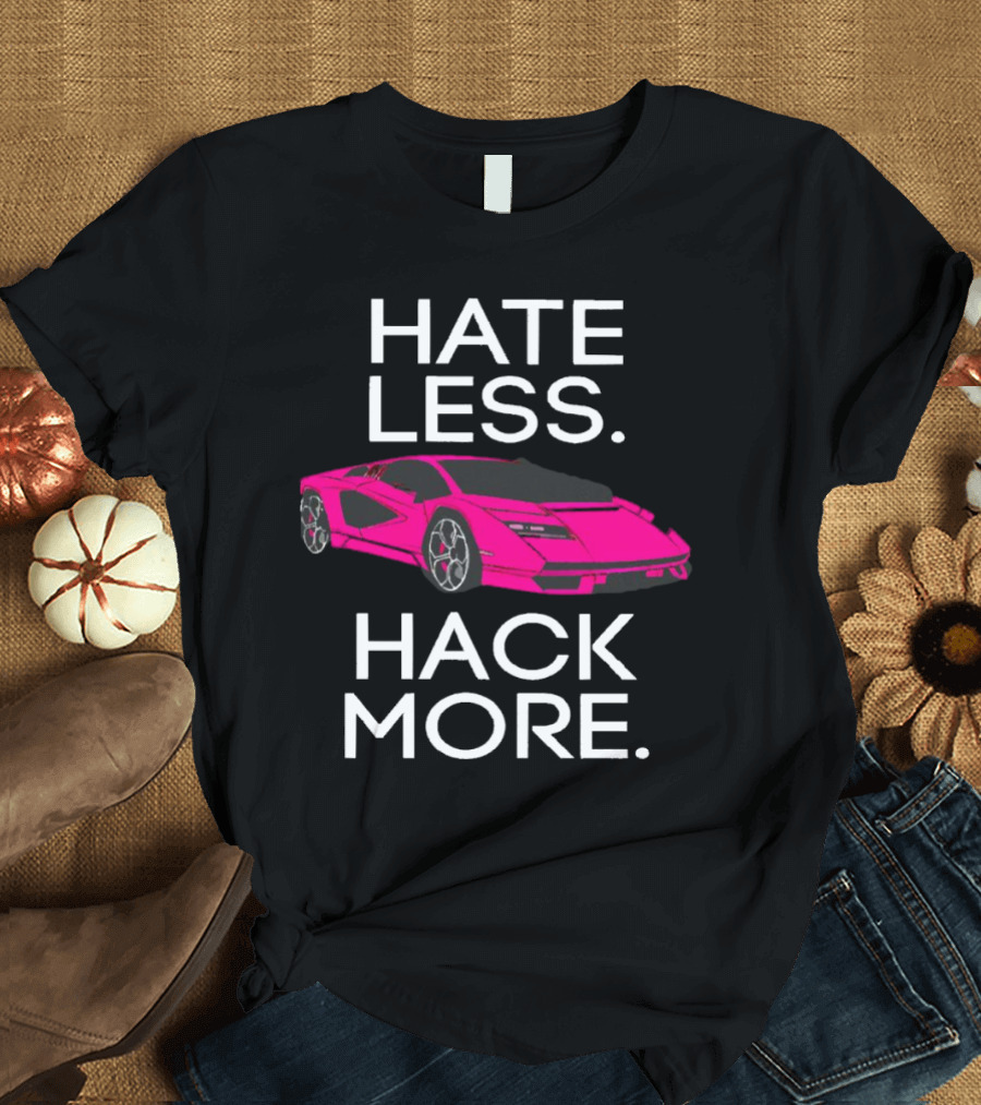 Hate Less Hack More Pink Sports Car T-Shirt