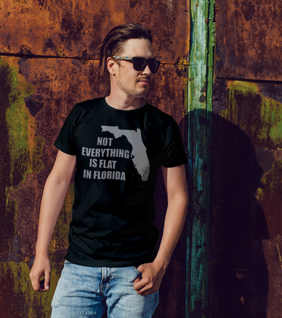 Not Everything Is Flat In Florida State Outline T-Shirt
