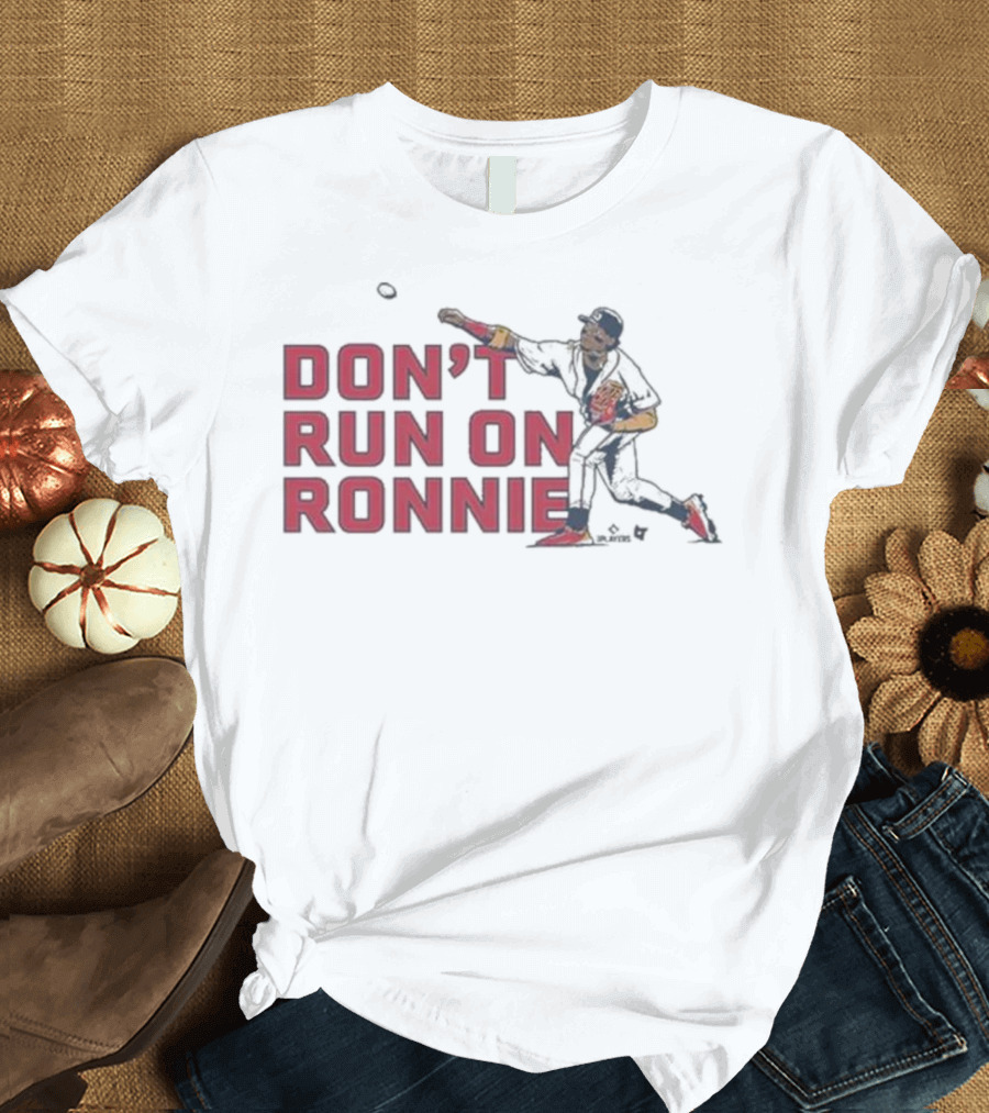 Ronald Acuña Jr Atlanta Braves Don’t Run On Ronnie Baseball Action T-Shirt