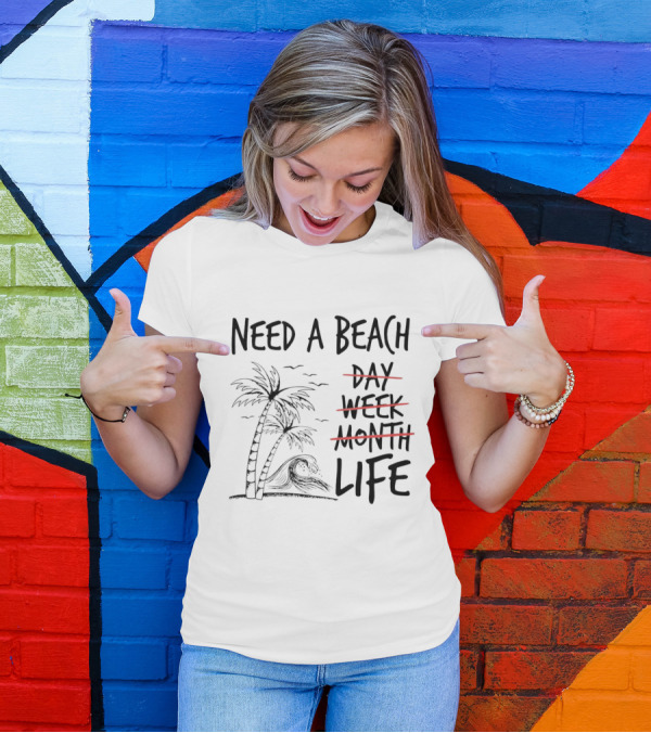 Need A Beach Life With Palm Tree And Wave T-Shirt