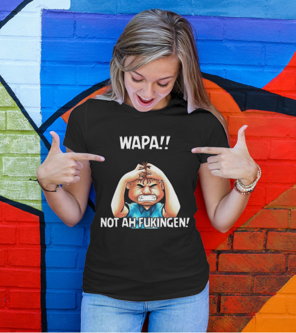 Wapa Not Ah Fukingen Angry Cartoon Character T-Shirt