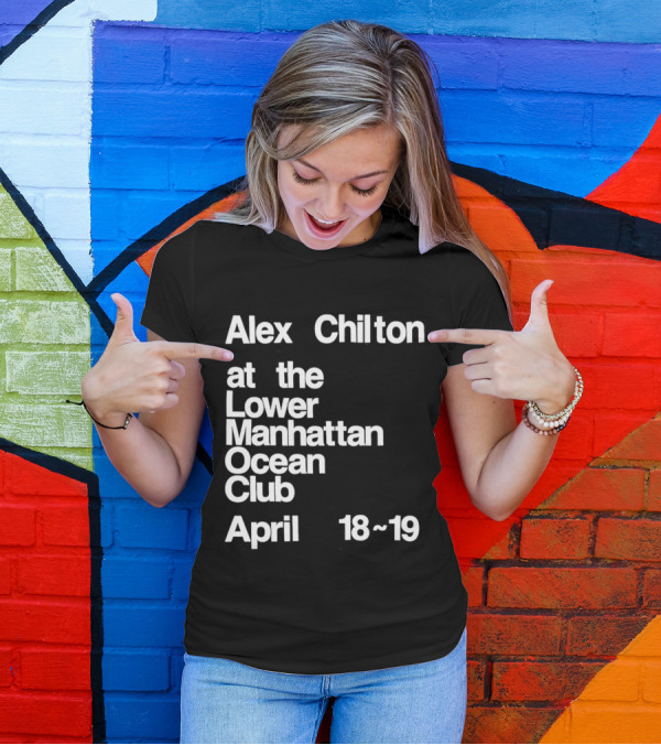 Alex Chilton At The Lower Manhattan Ocean Club April 18-19 T-Shirt