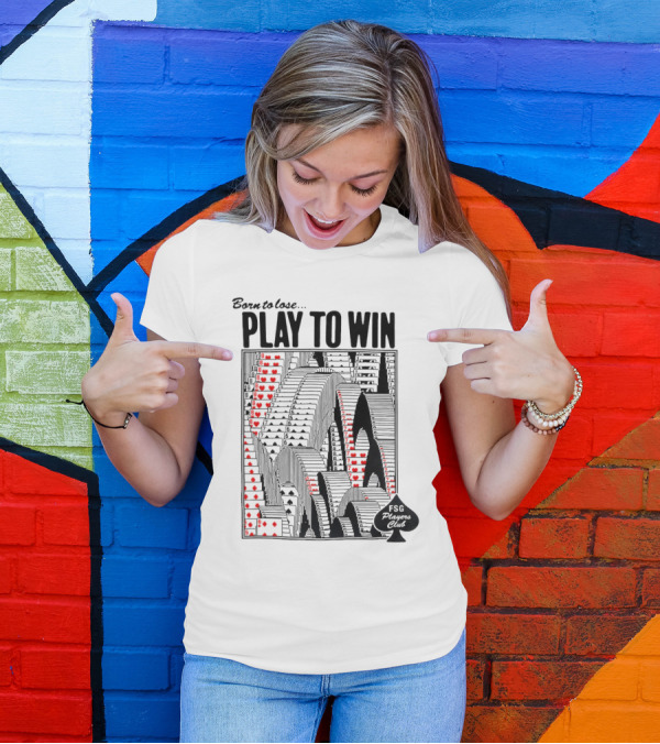 Born To Lose Play To Win FSG Players Club Card Heart Tower T-Shirt