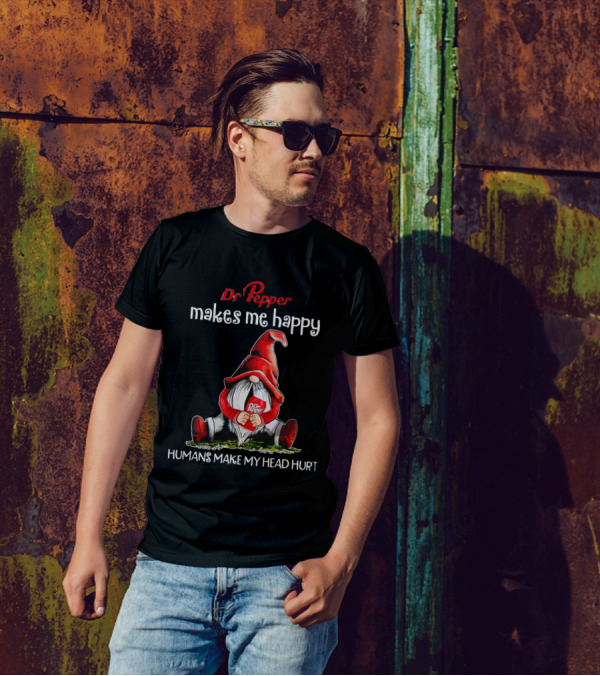 Dr Pepper Makes Me Happy Humans Make My Head Hurt Gnome Holding Drink T-Shirt