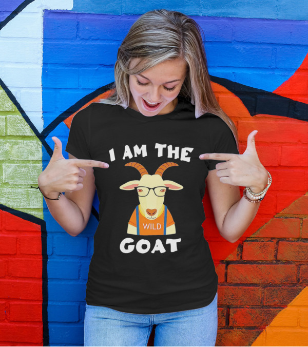 I Am The Wild Goat Greatest Of All Time T-Shirt