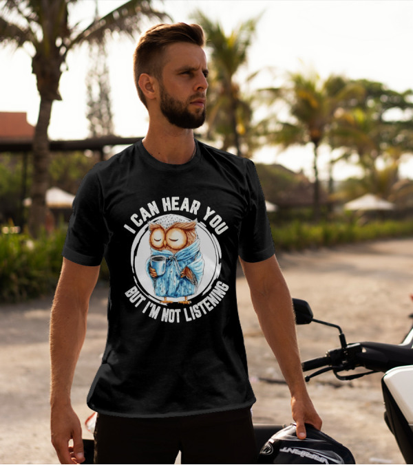 I Can Hear You But I'm Not Listening Owl In Bathrobe With Coffee Mug T-Shirt